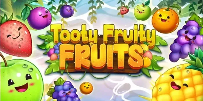 Tooty Fruity Fruits – Slot Dengan Grafik Dan Animasi Berkualitas